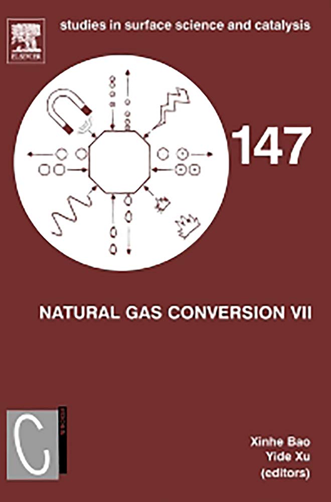 Natural Gas Conversion VII: Proceedings of the 7th Natural Gas Conversion Symposium, Dalian, China, 6 - 10 June 2004 (Volume 147) (Studies in Surface Science and Catalysis, Volume 147) Business & Technology