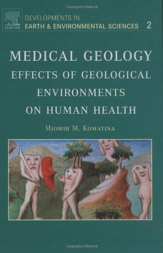 Medical Geology: Effects of Geological Environments on Human Health (Volume 2) (Developments in Earth and Environmental Sciences, Volume 2, Band 2) Medicine