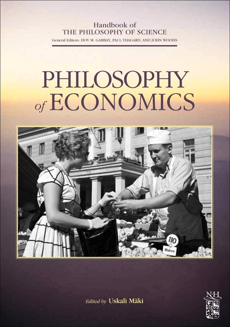 Philosophy of Economics (Handbook of the Philosophy of Science, Band 13) Philosophy