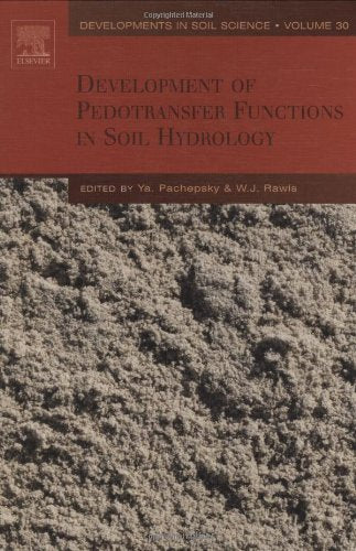 Development of Pedotransfer Functions in Soil Hydrology (Volume 30) (Developments in Soil Science, Volume 30, Band 30) Business, Finance & Career