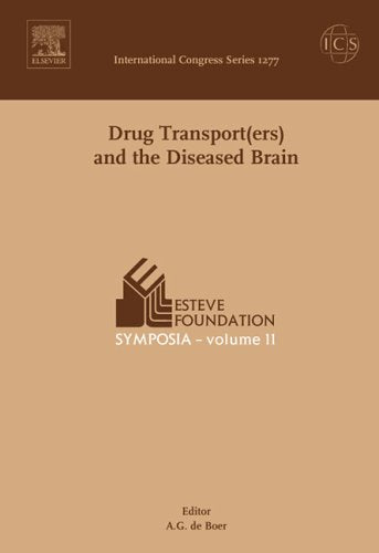 Drug Transport(ers) And the Diseased Brain: Proceedings of the Esteve Foundation Symposium 11, Held Between 6 and 9 October 2004, (S'Agaro, Girona), Spain (International Congress Series) Medicine