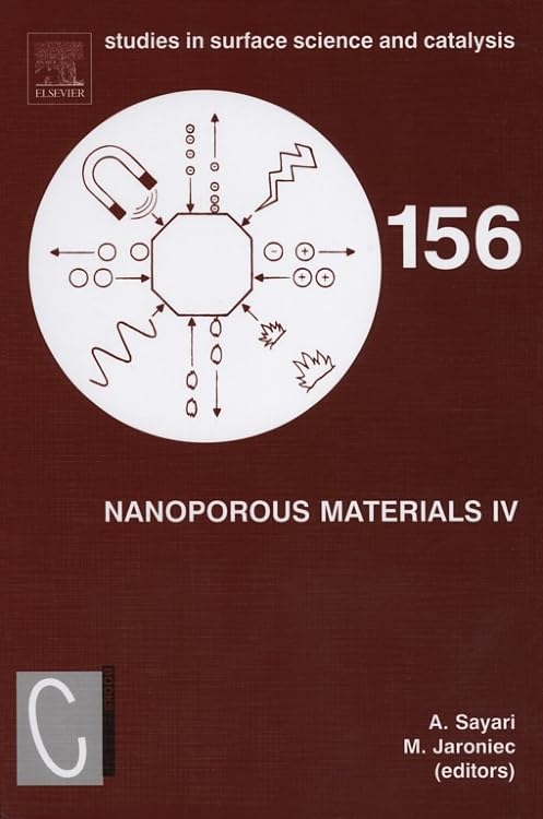 Nanoporous Materials IV: Proceedings of the 4th International Symposium on Nanoporous Materials, Niagara Falls, Ontario, Canada June 7-10, 2005 ... Science and Catalysis, Volume 156, Band 156) Business & Technology
