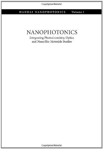 Nanophotonics: Integrating Photochemistry, Optics And Nano/bio Materials Studies: Proceedings of the International Nanophotonics Symposium Handai, ... Osaka, Japan (Handai Manophotonics, Band 1) Natural Sciences