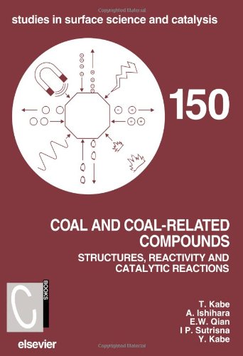 Coal And Coal-Related Compounds: Structures, Reactivity And Catalytic Reactions (Studies in Surface Science & Catalysis, Band 150) Business & Technology
