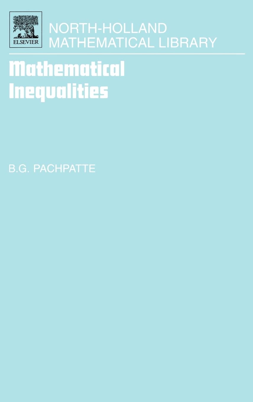 Mathematical Inequalities (Volume 67) (North-Holland Mathematical Library, Volume 67, Band 67) Mathematics