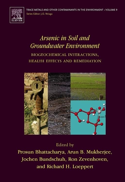 Arsenic in Soil and Groundwater Environment: Biogeochemical Interactions, Health Effects and Remediation (Volume 9) (Trace Metals and other Contaminants in the Environment, Volume 9, Band 9) Medicine