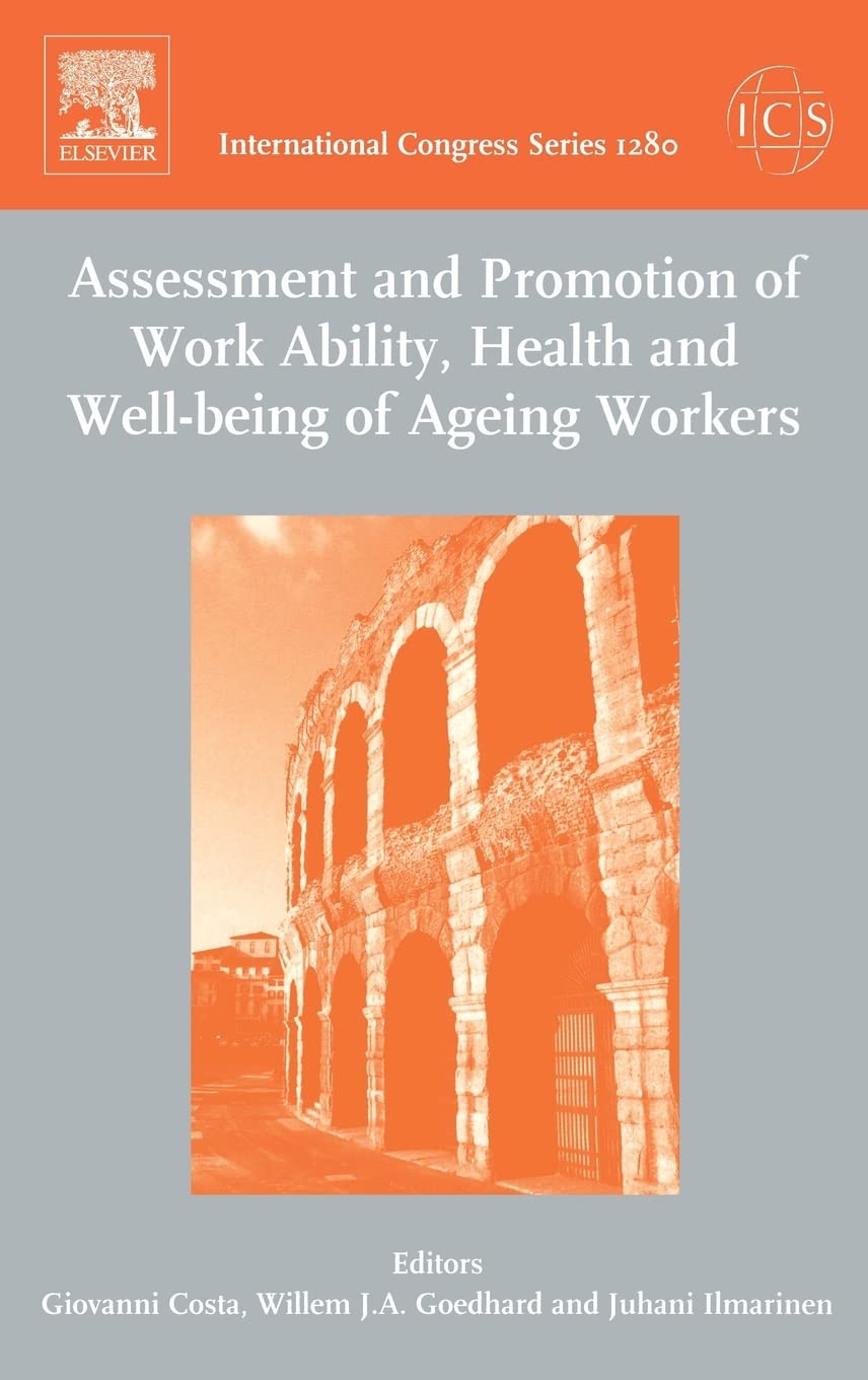 Assessment and Promotion of Work Ability, Health and Well-being of Ageing Workers: Proceedings of the 2nd International Symposium on Work Ability held ... Congress, Volume 1280, Band 1280) Medicine