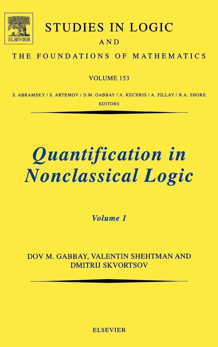 Quantification in Nonclassical Logic (Volume 153) (Studies in Logic and the Foundations of Mathematics, Volume 153, Band 153) Computer Science