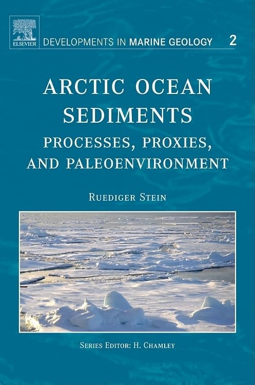 Arctic Ocean Sediments: Processes, Proxies, and Paleoenvironment (Volume 2) (Developments in Marine Geology, Volume 2, Band 2) Business & Technology