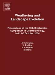 Weathering and Landscape Evolution: Proceedings of the 35th Binghamton Symposium in Geomorphology, held 1-3 October, 2004 Geology & Geography