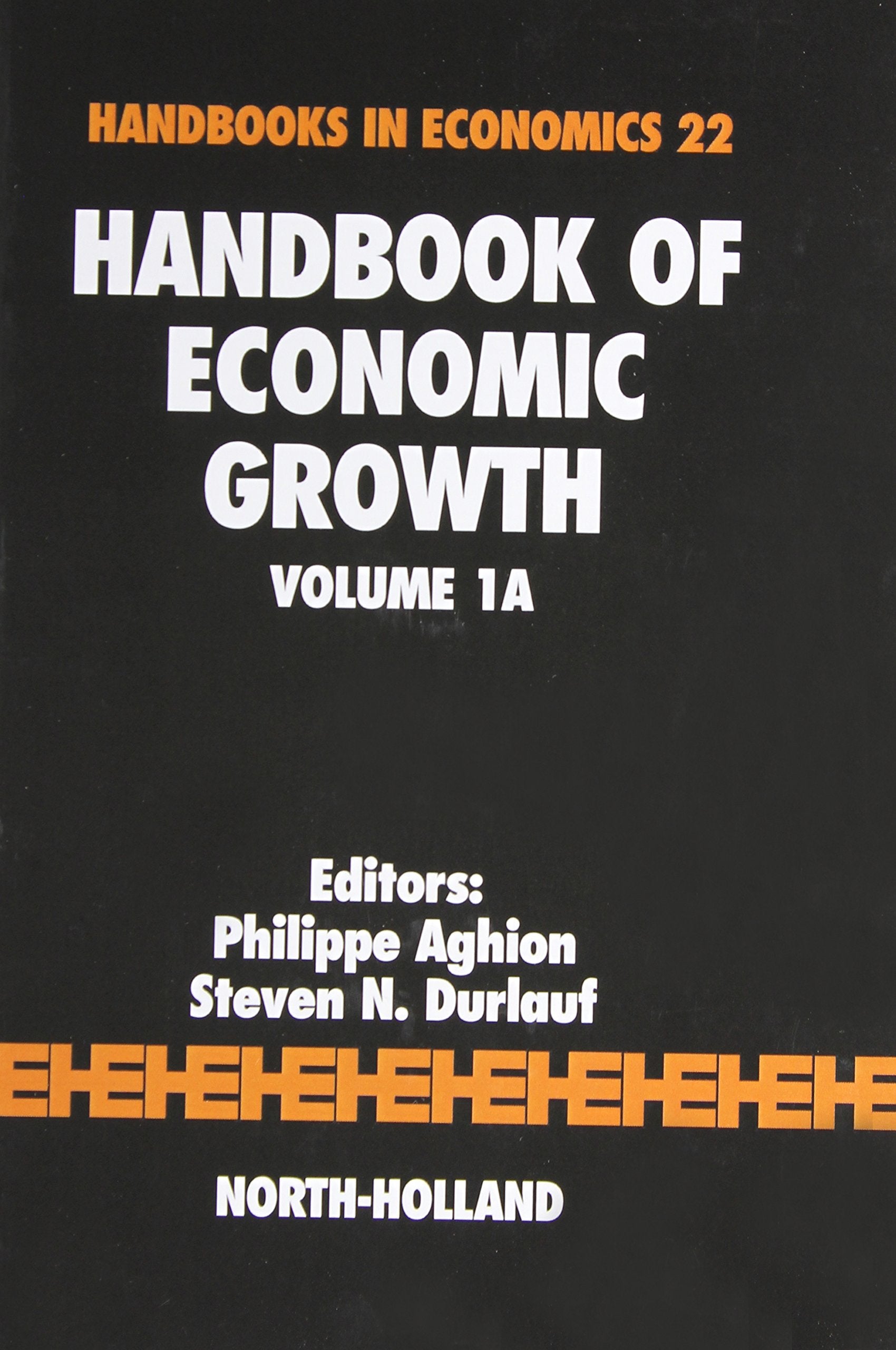 Handbook of Economic Growth (Volume 1A) (Handbooks in Economics, Volume 1A, Band 22) Business, Finance & Career
