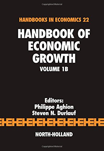Handbook of Economic Growth (Volume 1B) (Handbooks in Economics, Volume 1B, Band 22) Business, Finance & Career