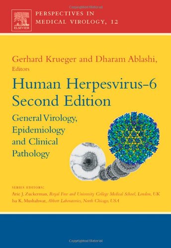 Human Herpesvirus-6: General Virology, Epidemiology, and Clinical Pathology (Volume 12) (Perspectives in Medical Virology, Volume 12) Medicine