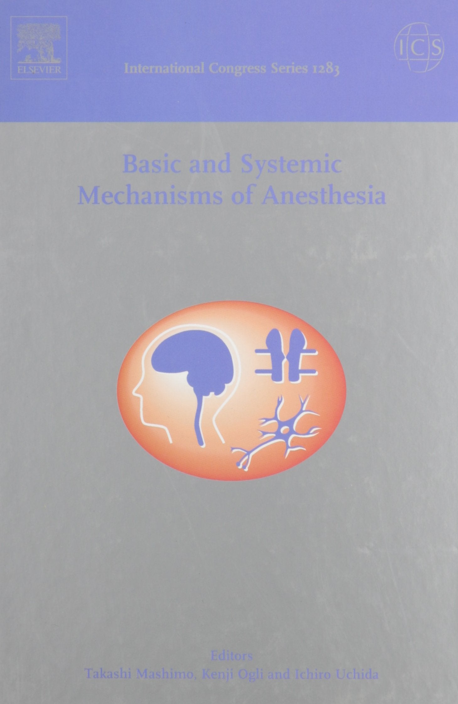 Basic And Systemic Mechanisms of Anesthesia: Proceedings of the 7th International Conference on Basic and Systemic Mechanisms of Anesthesia, Held in ... 25-27 February 2005 (International Congress) Medicine