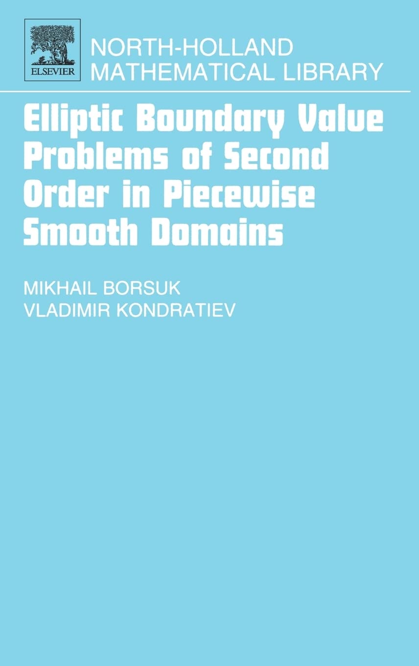 Elliptic Boundary Value Problems of Second Order in Piecewise Smooth Domains (Volume 69) (North-Holland Mathematical Library, Volume 69) Business & Technology