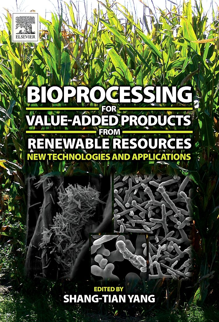 Bioprocessing for Value-Added Products from Renewable Resources: New Technologies and Applications Business & Technology