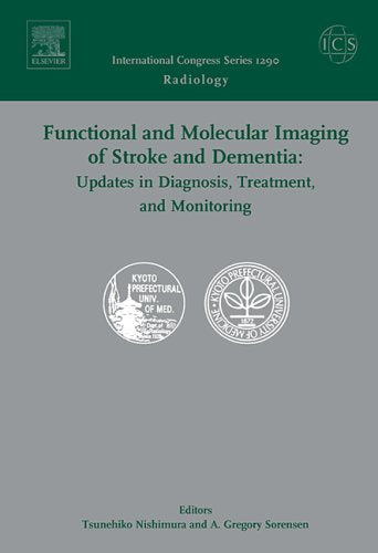 Functional And Molecular Imaging of Stroke And Dementia: Updates in Diagnosis, Treatment, And Monitoring: Proceedings of the International Symposium ... (International Congress Series, Band 1290) Medicine
