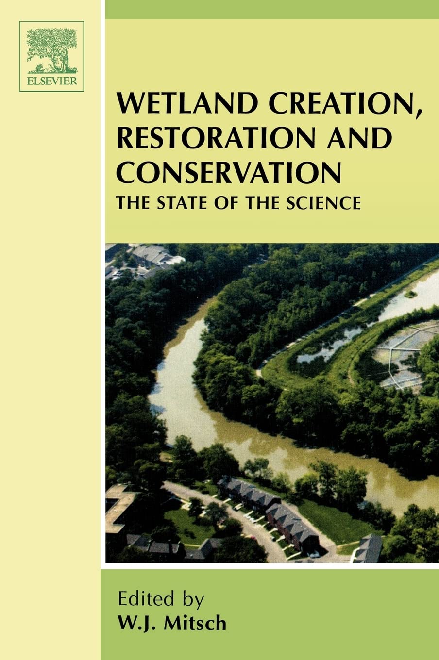 Wetland Creation, Restoration, and Conservation: The State of Science Business & Technology
