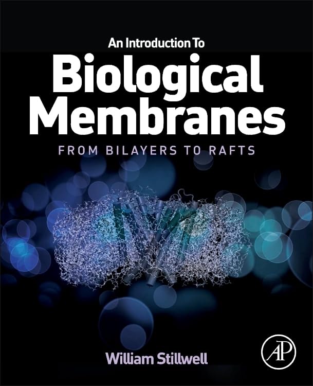 An Introduction to Biological Membranes: From Bilayers to Rafts Business & Technology