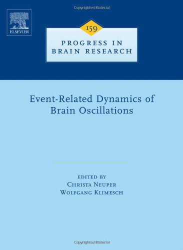 Event-Related Dynamics of Brain Oscillations (Volume 159) (Progress in Brain Research, Volume 159, Band 159) Medicine