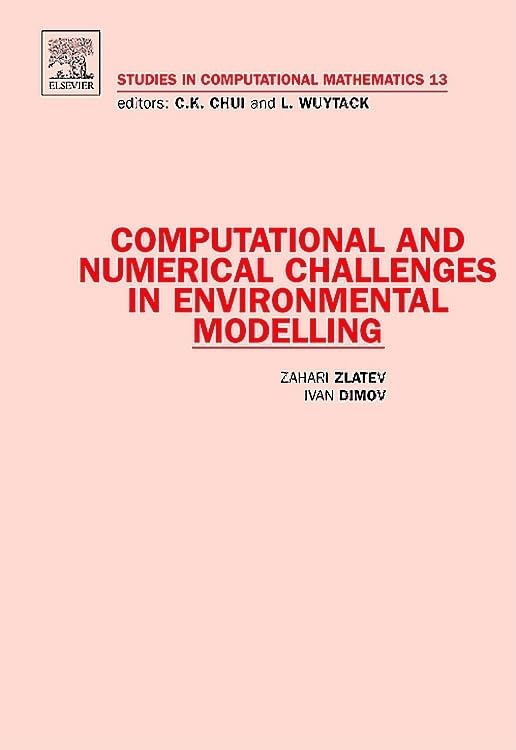 Computational and Numerical Challenges in Environmental Modelling (Volume 13) (Studies in Computational Mathematics, Volume 13, Band 13) Business & Technology