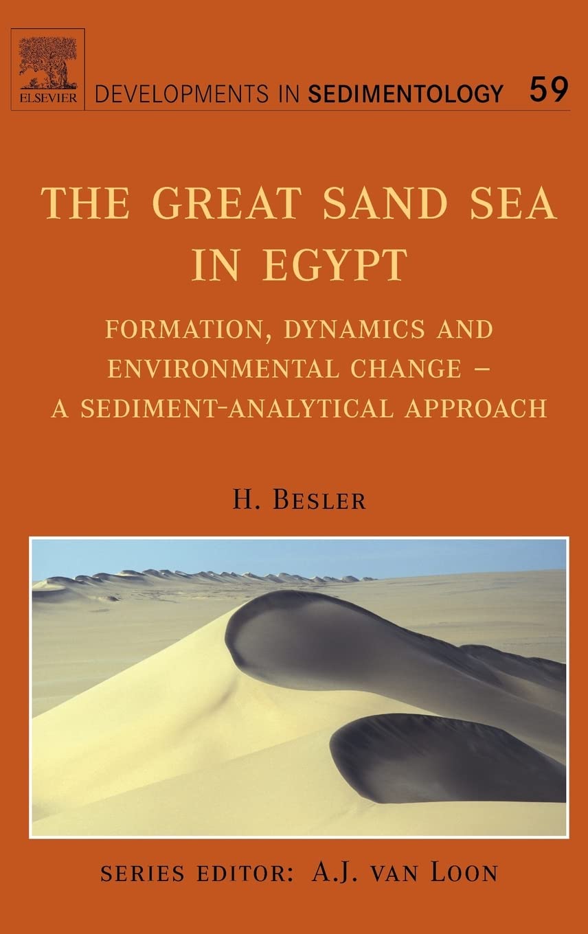The Great Sand Sea in Egypt: Formation, Dynamics and Environmental Change - a Sediment-analytical Approach (Volume 59) (Developments in Sedimentology, Volume 59) Business & Technology