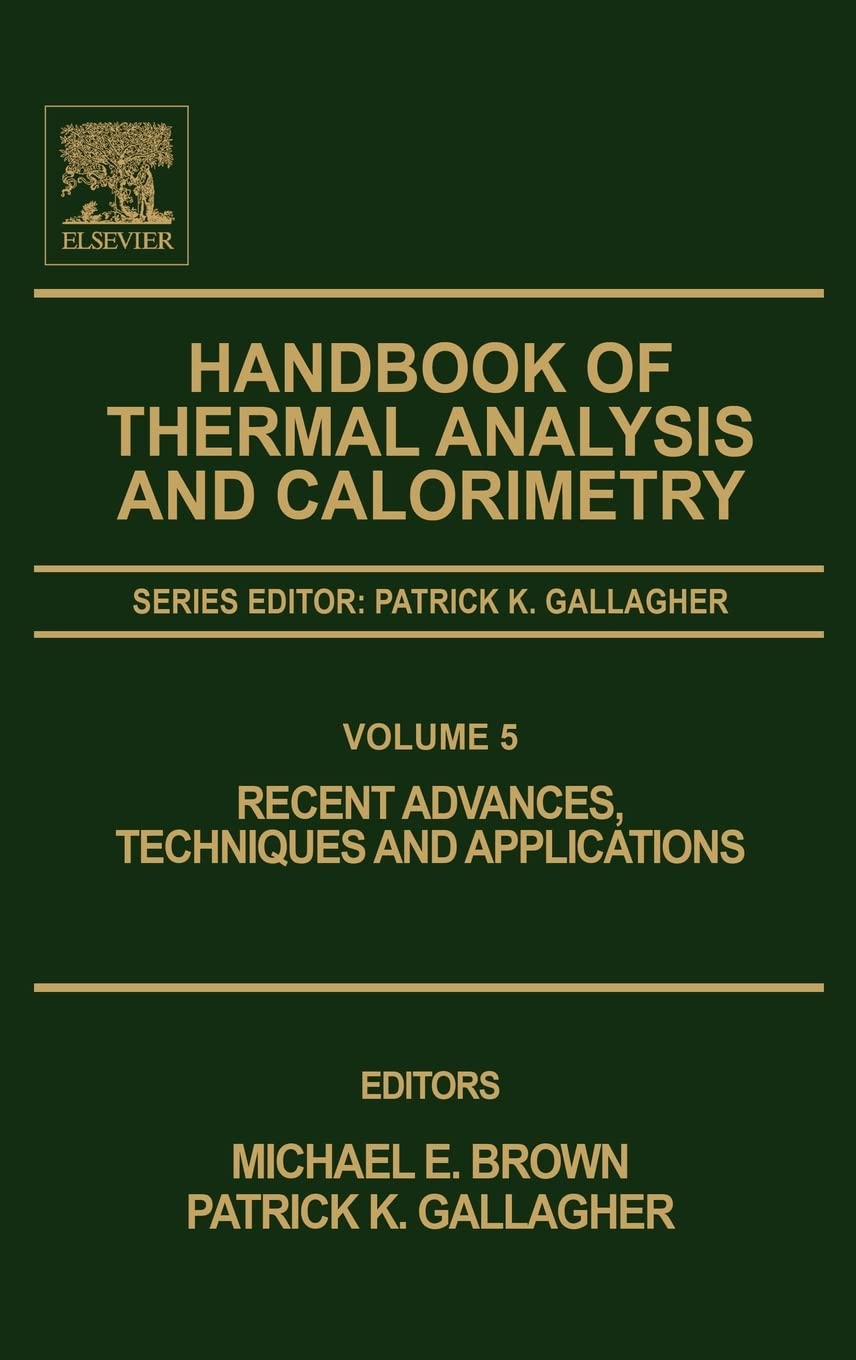Handbook of Thermal Analysis and Calorimetry: Recent Advances, Techniques and Applications (Volume 5) (Handbook of Thermal Analysis and Calorimetry, Volume 5) Business & Technology