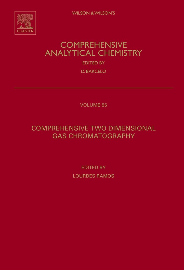 Comprehensive Two Dimensional Gas Chromatography (Volume 55) (Comprehensive Analytical Chemistry, Volume 55, Band 55) Natural Sciences