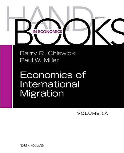 Handbook of the Economics of International Migration: The Immigrants (Volume 1A) (Handbook of the Economics of International Migration, Volume 1A) Social Sciences