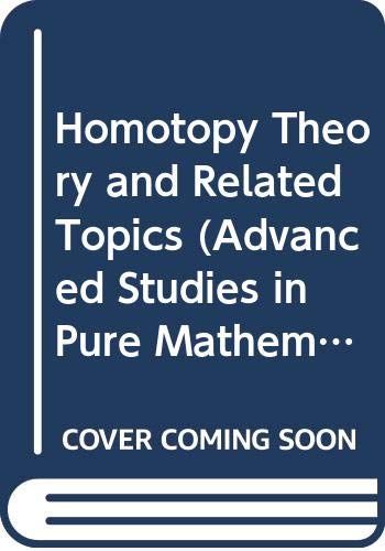 Homotopy Theory and Related Topics (Advanced Studies in Pure Mathematics, Band 9) Mathematics