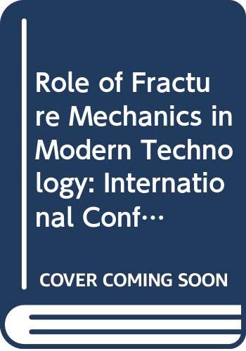 Role of Fracture Mechanics in Modern Technology: International Conference Proceedings Books
