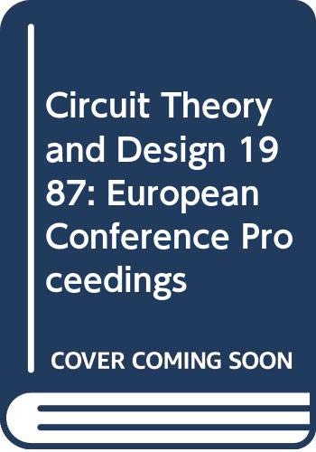 Circuit Theory and Design 1987: European Conference Proceedings (Circuit Theory and Design: European Conference Proceedings) Business & Technology