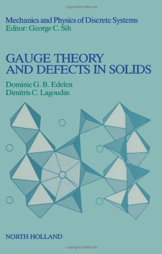 Gauge Theory and Defects in Solids (MECHANICS AND PHYSICS OF DISCRETE SYSTEMS) Business & Technology
