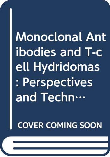 Monoclonal Antibodies and T-cell Hydridomas: Perspectives and Technical Advances Medicine