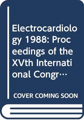 Proceedings of the XVth International Congress, Wiesbaden, 17-19 Aug., 1988 (Electrocardiology) Medicine