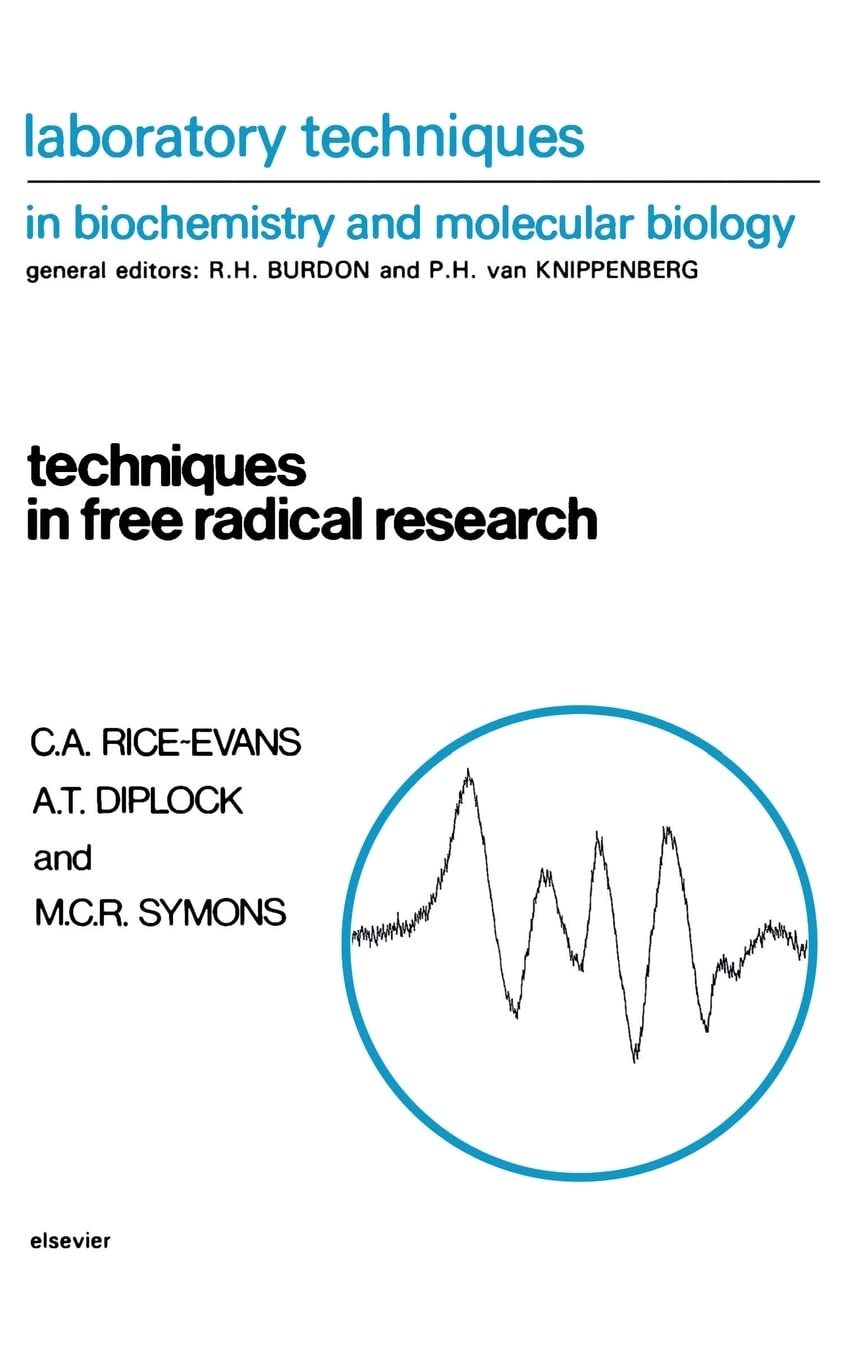 Techniques in Free Radical Research (Volume 22) (Laboratory Techniques in Biochemistry and Molecular Biology, Volume 22) Medicine