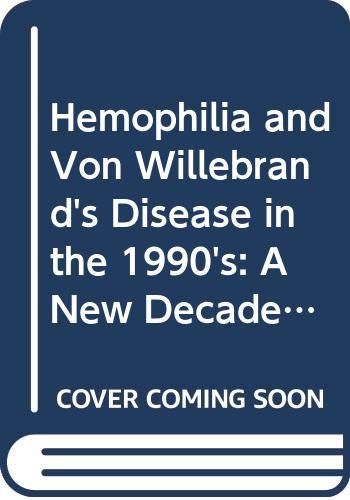 Hemophilia and Von Willebrand's Disease in the 1990's: A New Decade of Hopes and Challenges : Proceedings of the XIX Congress of the World Federatio: ... FEDERATION OF HAEMOPHILIA//PROCEEDINGS) Medicine