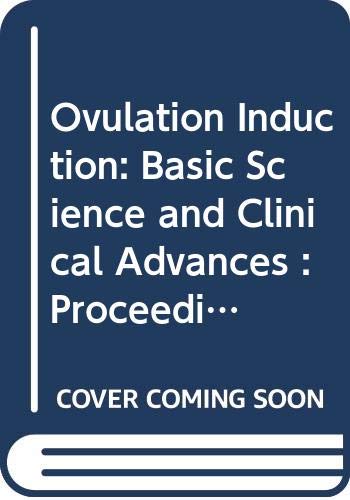 Ovulation Induction: Basic Science and Clinical Advances : Proceedings of the Symposium on Ovulation Induction : Basic Science and Clincial Advances: ... January, 1994 (International Congress Series) Medicine