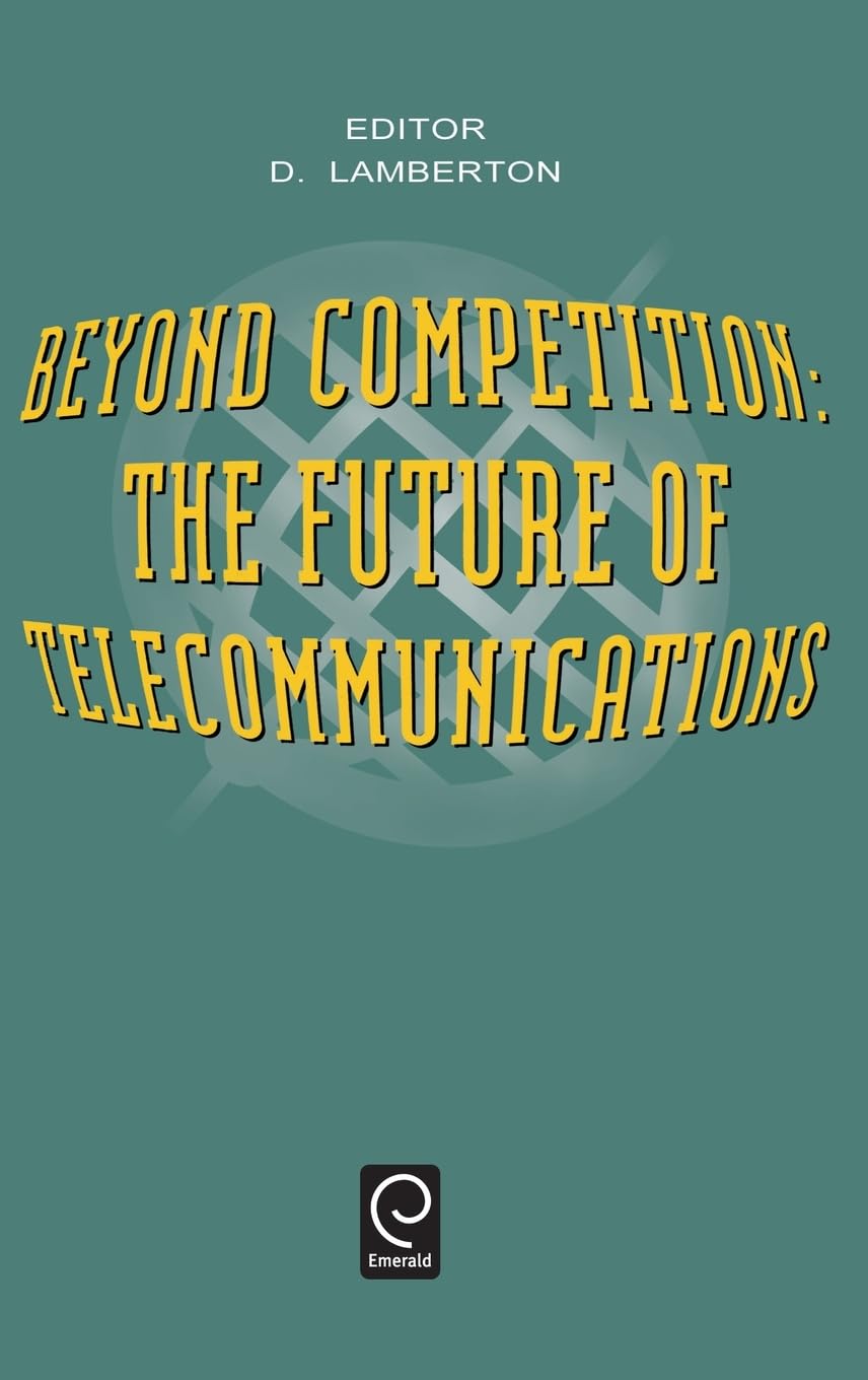 Beyond Competition: The Future of Telecommunications book