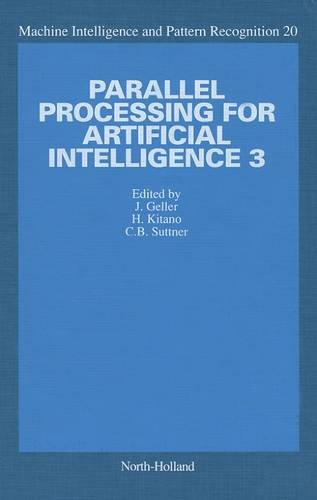Parallel Processing for Artificial Intelligence (Machine Intelligence and Pattern Recognition, Volume 20) Computer Science