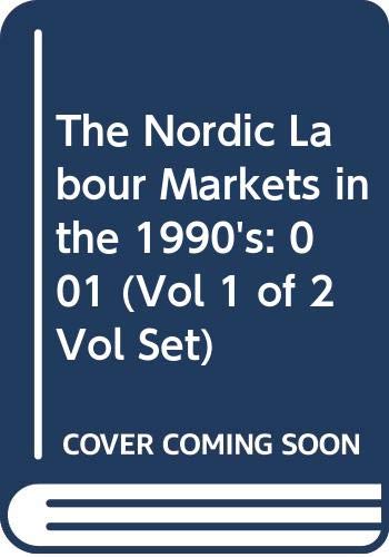 The Nordic Labour Markets in the 1990's (Vol 1 of 2 Vol Set) Business, Finance & Career