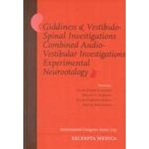 Giddiness & Vestibulo-Spinal Investigations Combined Audio-Vestibular Investigations Experimental Neurootology: Proceedings of the Xxiiird Scientific ... March 1996 (International Congress Series) Medicine