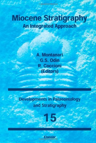 Miocene Stratigraphy: An Integrated Approach (DEVELOPMENTS IN PALAEONTOLOGY AND STRATIGRAPHY) Business & Technology