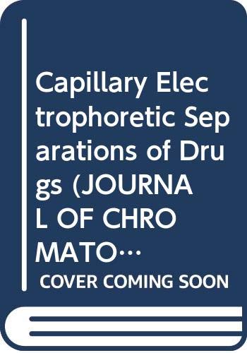 Capillary Electrophoretic Separations of Drugs (JOURNAL OF CHROMATOGRAPHY SUPPLEMENTARY VOLUME) Medicine