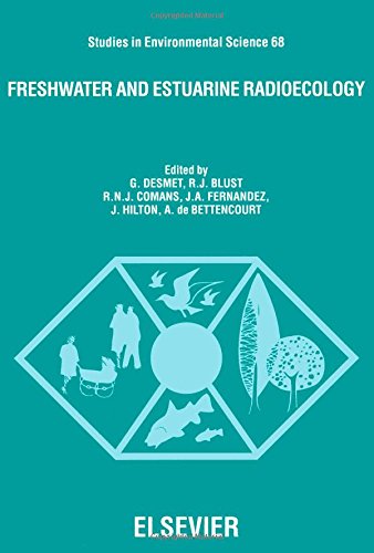 Freshwater and Estuarine Radioecology: Proceedings of an International Seminar, Lisbon, Portugal, 21-25 March 1994: Proceedings of the International ... March 1994 (Studies in Environmental Science) Business & Technology