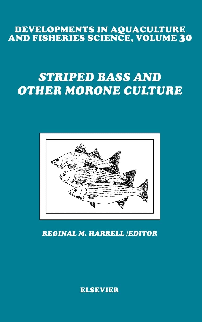 Striped Bass and Other Morone Culture (Volume 30) (Developments in Aquaculture and Fisheries Science, Volume 30) Business, Finance & Career