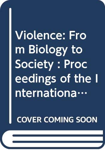 Violence: From Biology to Society : Proceedings of the International Meeting on Biology and Sociology of Violence, Valencia, Spain, 16-18 September, 1996 (International Congress Series) Law