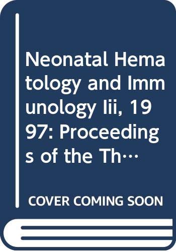 Neonatal Hematology and Immunology Iii, 1997: Proceedings of the Third Neonatal Hematology and Immunology Symposium, Held in Washington, D.C., ... October 1996 (International Congress Series) Medicine