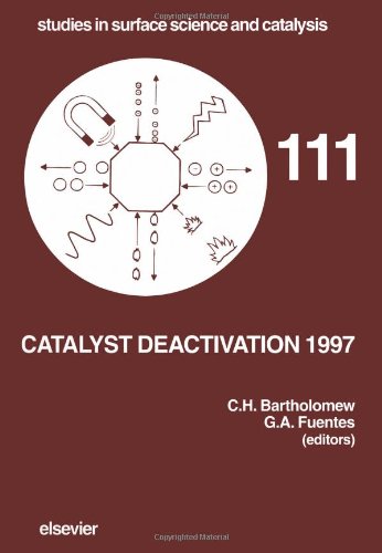 Catalyst Deactivation 1997: Proceedings of the 7th International Symposium Cancun, Mexico, October 5-8, 1997: Proceedigns of the 7th International ... 1997 (Studies in Surface Science & Catalysis) Business & Technology