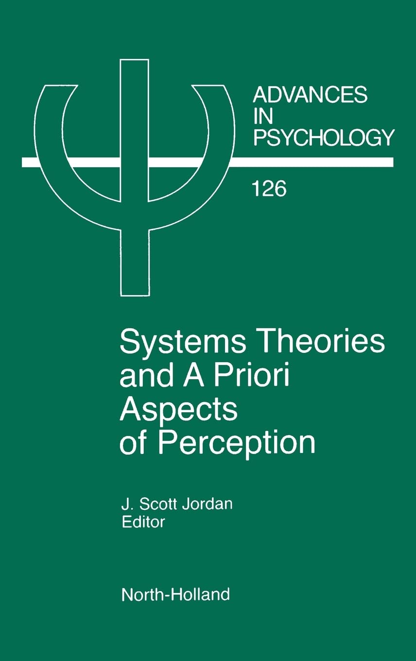 System Theories and A Priori Aspects of Perception (Volume 126) (Advances in Psychology, Volume 126) Medicine